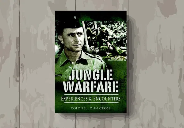 Jungle Warfare by Colonel John Cross.