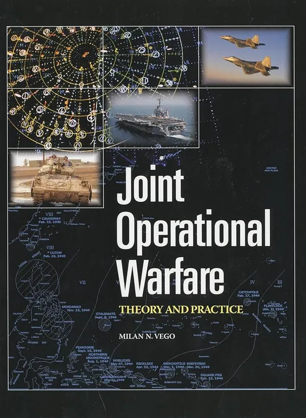 Joint Operational Warfare by Milan N. Vego