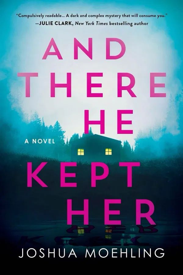 And There He Kept Her: A Novel Book by Joshua Moehling