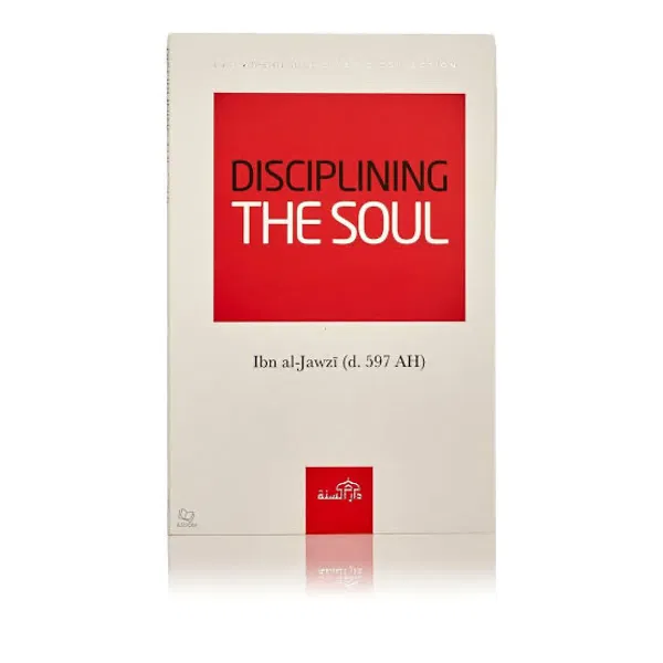 Disciplining the Soul by Ibn al-Jawzi