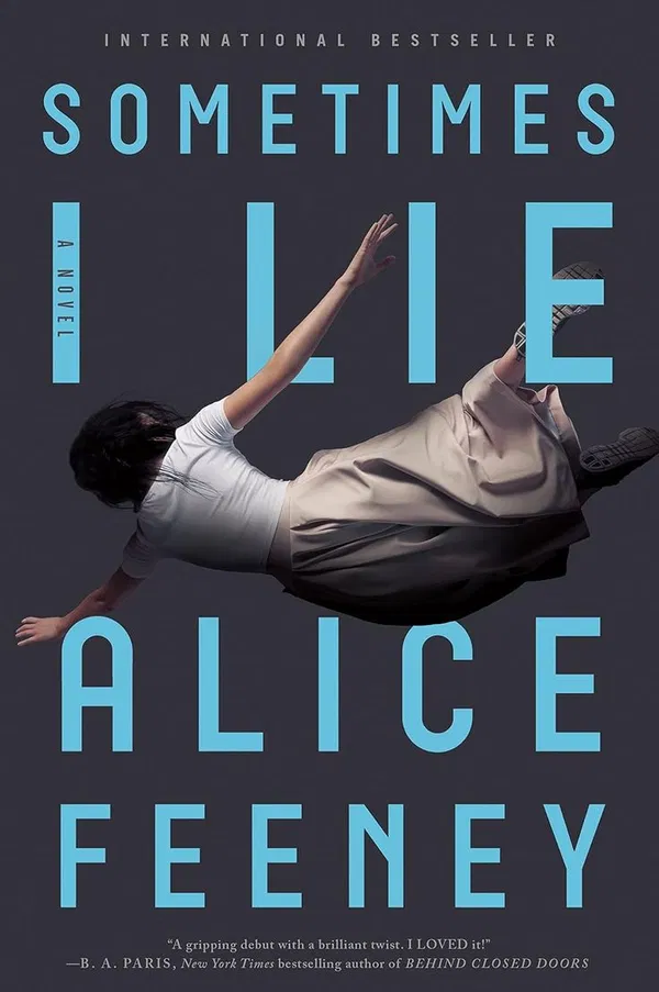 Sometimes I Lie: A Novel Book by Alice Feeney