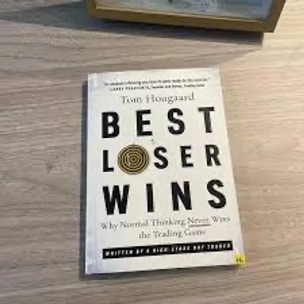 Best Loser Wins: Why Normal Thinking Never Wins the Trading Game – Tom Hougaard