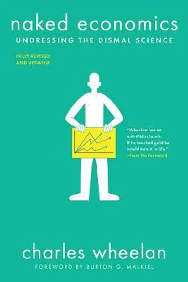 NAKED ECONOMICS β UNDRESSING THE DISMAL SCIENCE