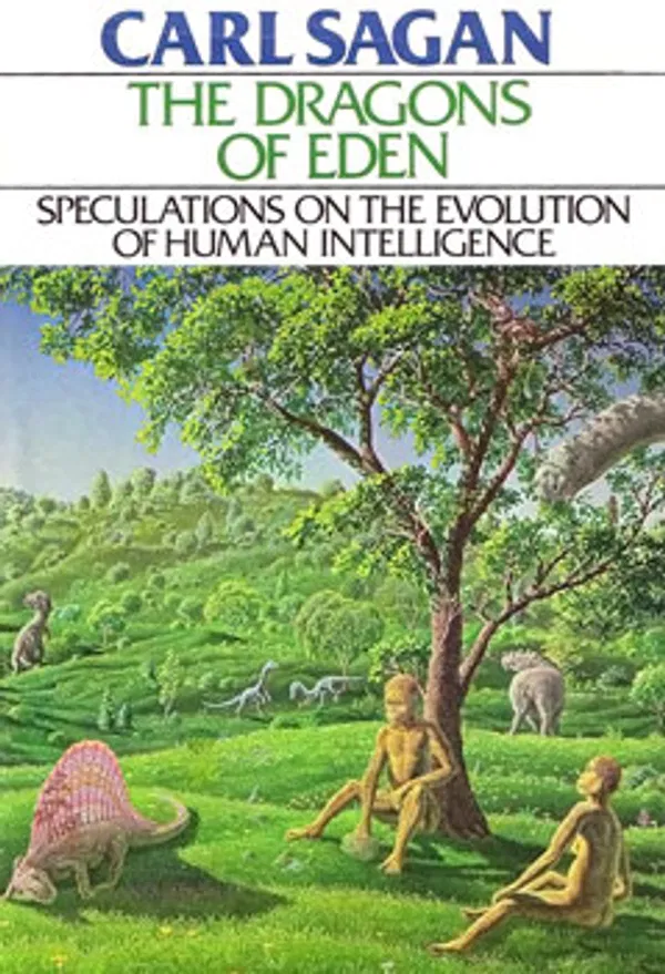 Dragons of Eden: Speculations on the Evolution of Human Intelligence