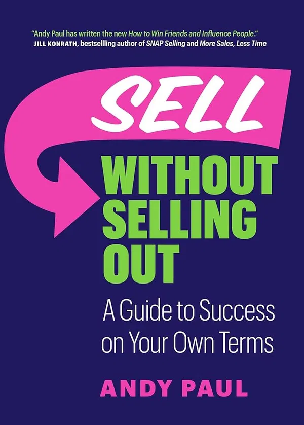 Sell Without Selling Out: A Guide to Success on Your Own Terms