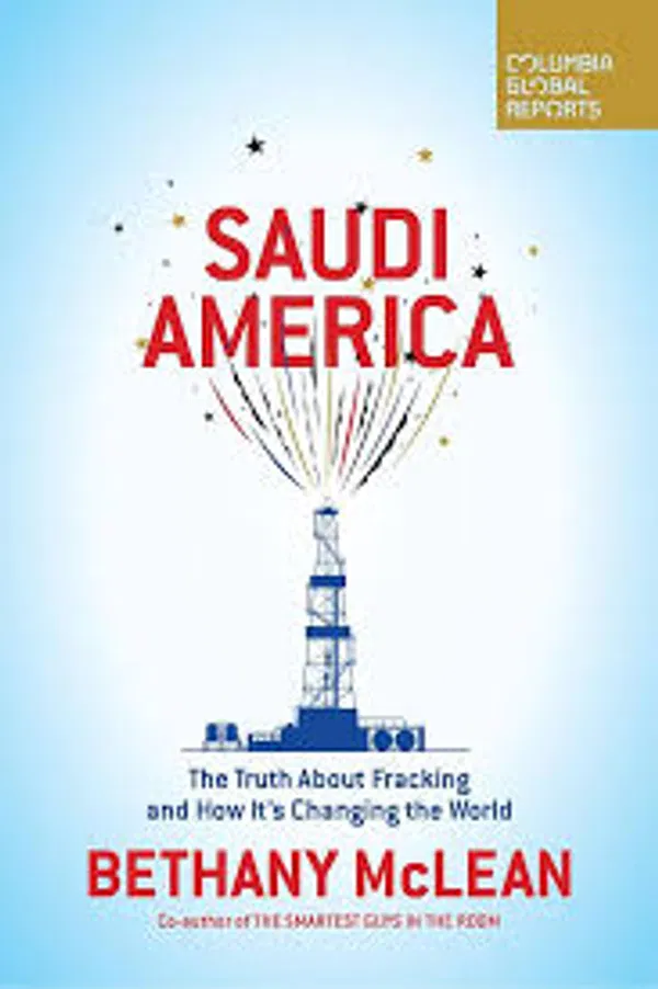 Saudi America: The Truth About Fracking and How It’s Changing the World