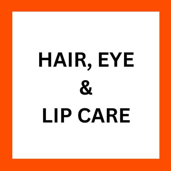 HAIR, EYE & LIP CARE