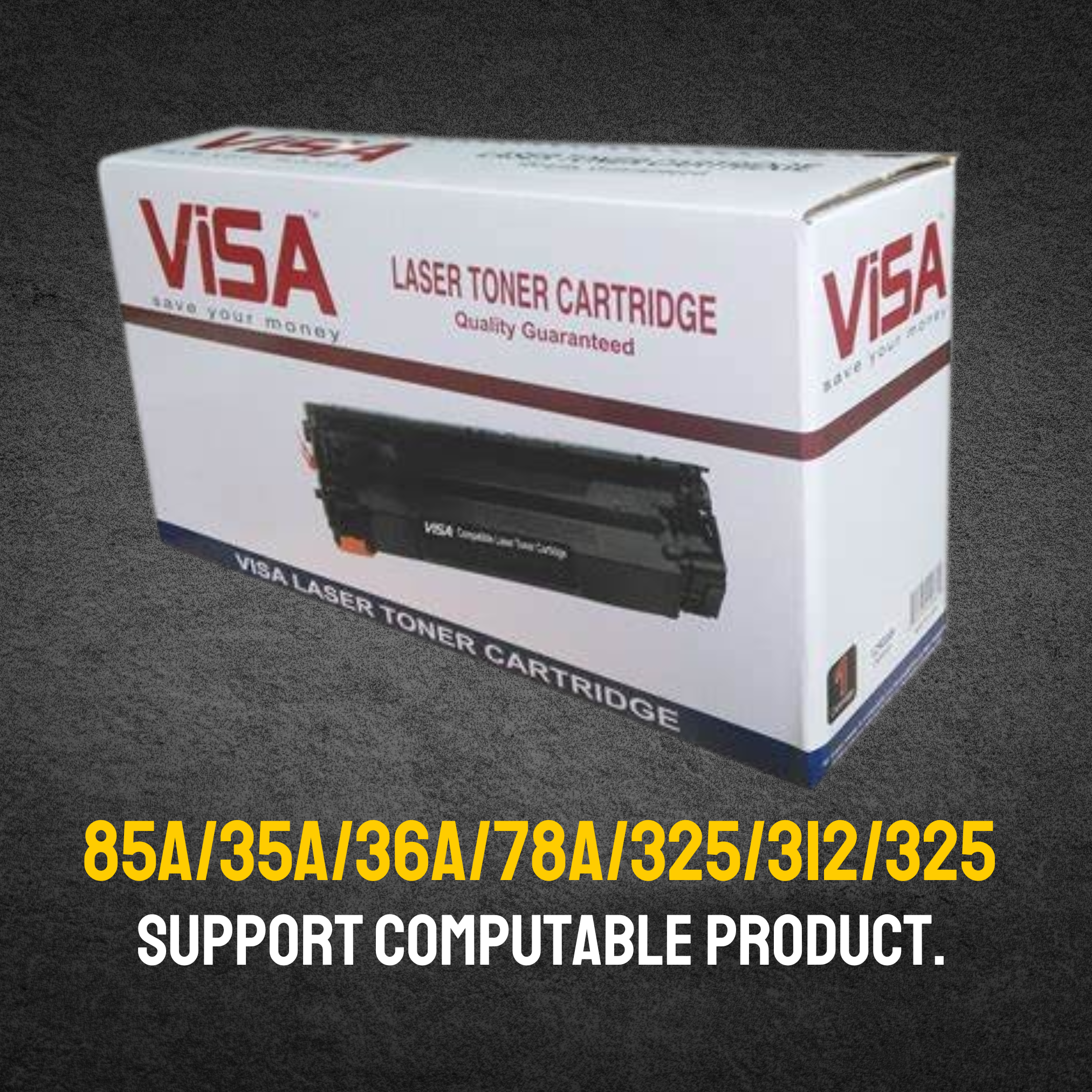 VISA BRAND 85A/35A/36A/78A/325/312/325 Compatible Toner for HP & Canon (1102, 6030, 6230, MF3010)
